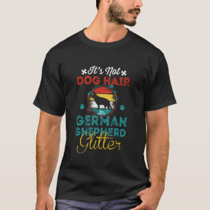 Not Dog Hair It's German Shepherd Glitter, Funny d T-Shirt