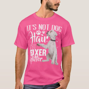 Not Dog Hair It'S Glitter White Boxer Dog T-Shirt