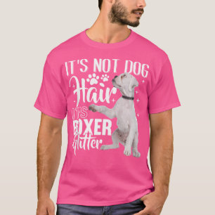 Not Dog Hair It'S Glitter White Boxer Dog T-Shirt