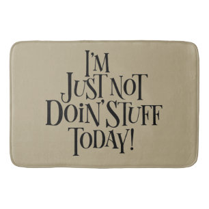 Not Doing Stuff Today Bath Mat