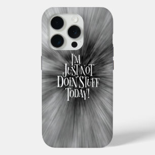 Not Doing Stuff Today iPhone 15 Pro Case
