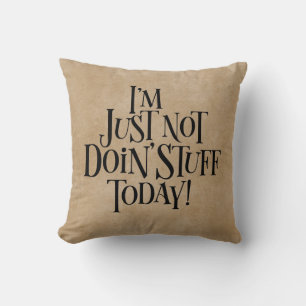 Not Doing Stuff Today Cushion