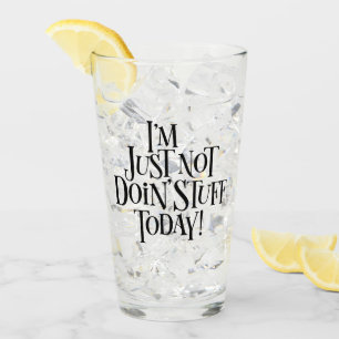Not Doing Stuff Today Glass