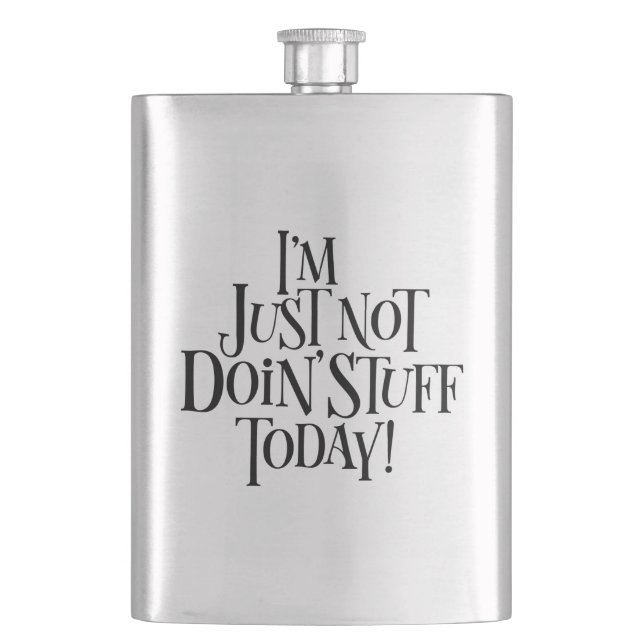 Not Doing Stuff Today Hip Flask (Front)