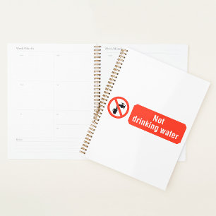 Not Drinking Water Spiral Planner