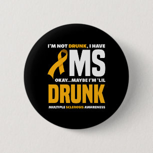 Not Drunk I Have Ms Fun Multiple Sclerosis Awarene 6 Cm Round Badge