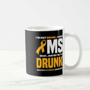 Not Drunk I Have Ms Fun Multiple Sclerosis Awarene Coffee Mug