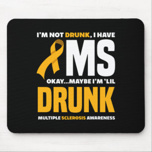 Not Drunk I Have Ms Fun Multiple Sclerosis Awarene Mouse Mat