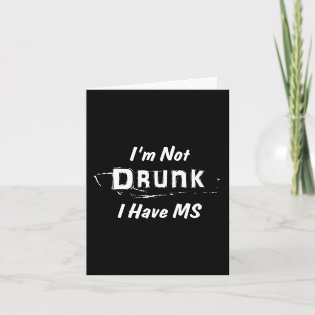 Not Drunk I Have Ms Multiple Sclerosis  Card (Front)