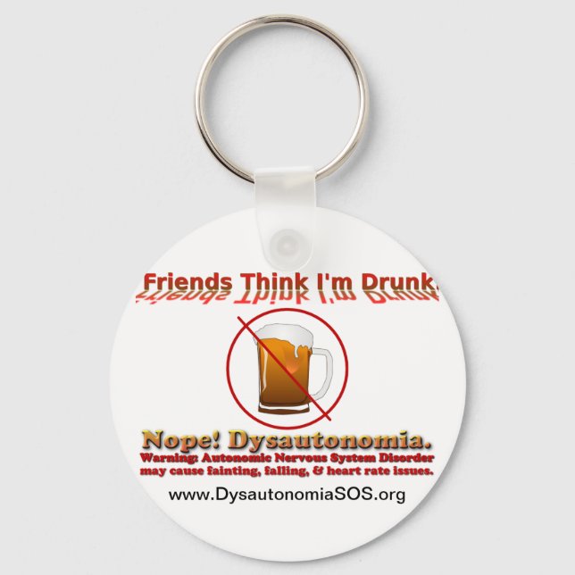 Not Drunk, Just Dysautonomia. Key Ring (Front)