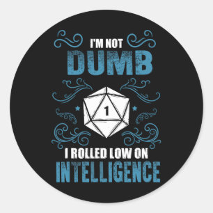 Not Dumb - Low Intelligence Rpg Tabletop Gamer Rol Classic Round Sticker
