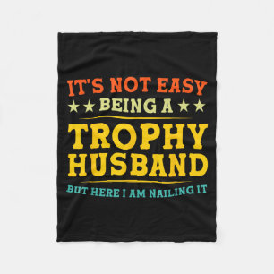 Not Easy Being a Trophy Husband Funny Couple Fleece Blanket