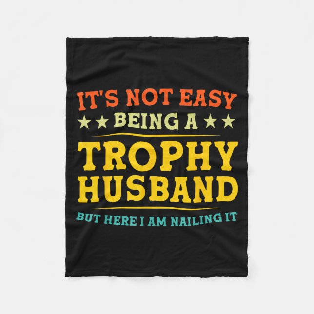 Not Easy Being a Trophy Husband Funny Couple Fleece Blanket (Front)