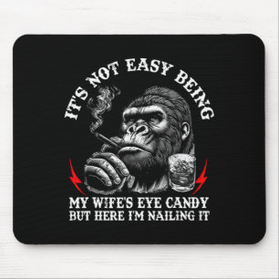 Not easy being wife's eye candy monkey quote mouse mat