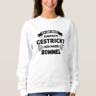 Not Easy Knitting, I Have Bobbles Funny Sweatshirt
