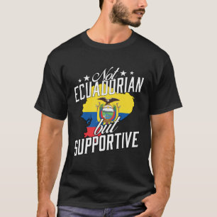Not Ecuadorian But Supportive Travel Tourist Ecuad T-Shirt