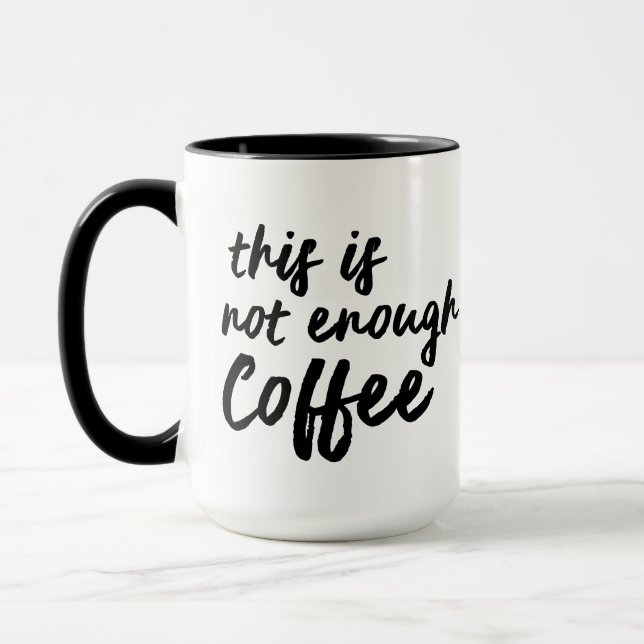 Not Enough Coffee Mug, Funny Quirky Caffeine Gift Mug (Left)