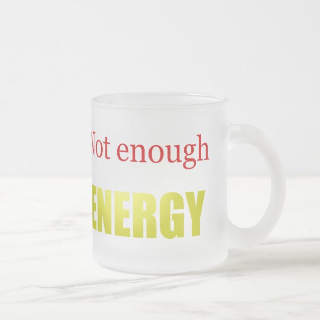 Not enough energy frosted glass coffee mug (Right)