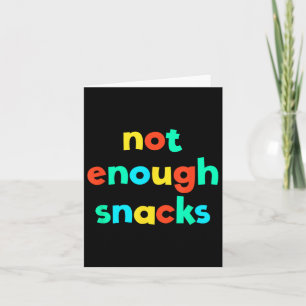 Not Enough Snacks Kid Core Funny Brat Gen Z Kidcor Card