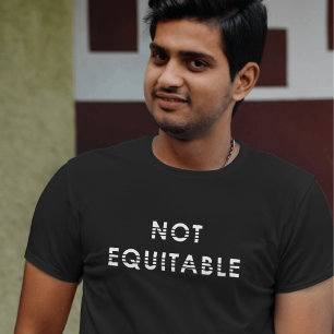 Not Equitable T-Shirt