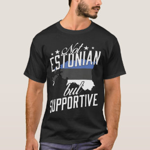 Not Estonian But Supportive Travel Tourist Estonia T-Shirt
