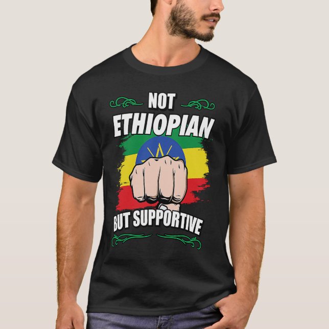 Not Ethiopian But Supportive Travel Tourist Ethiop T-Shirt (Front)