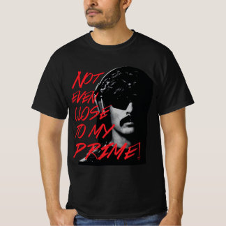 Not Even Close To My Prime Dr Disrespect Violence  T-Shirt