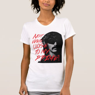 Not Even Close To My Prime Dr Disrespect Violence T-Shirt