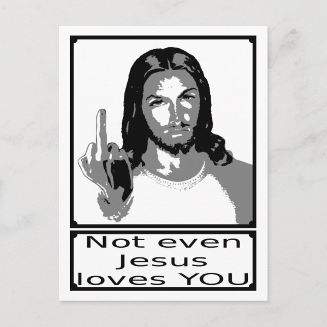 Not even Jesus loves you Postcard (Front)