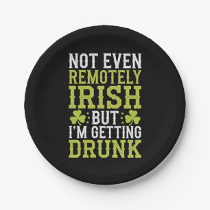 Not Even Remotely Irish But I'm Getting Drunk St P Paper Plate