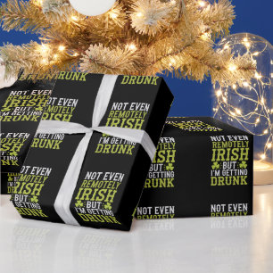 Not Even Remotely Irish But I'm Getting Drunk St P Wrapping Paper