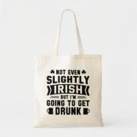 Not Even Slightly Irish But I’m Going To Get Drunk