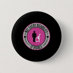Not Every Disability Is Visible Awareness Illness 6 Cm Round Badge
