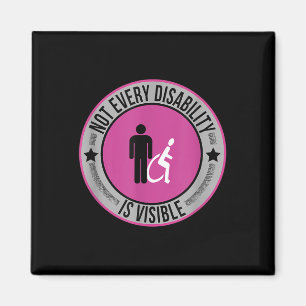 Not Every Disability Is Visible Awareness Illness  Magnet