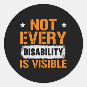 Not Every Disability Is Visible Disability Awarene Classic Round Sticker