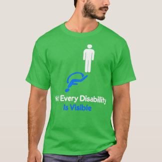 Not Every Disability is Visible Invisible Disabili T-Shirt