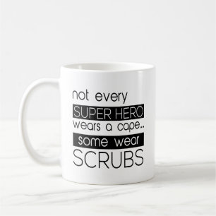 Not Every Superhero Wears A Cape Some Wear Scrubs Coffee Mug