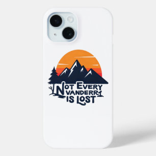 Not Every Wanderer Is Lost Phone Case