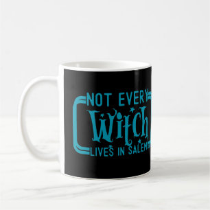 NOT EVERY WITCH LIVES IN SALEM funny halloween Coffee Mug