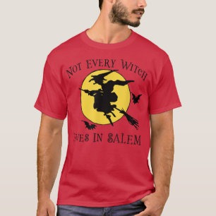 NOT EVERY WITCH LIVES IN SALEM Funny Halloween Wit T-Shirt