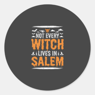 Not Every Witch Lives In Salem Halloween Witch Des Classic Round Sticker