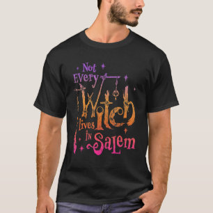 Not Every Witch Lives In Salem Trials Witchy Vibes T-Shirt