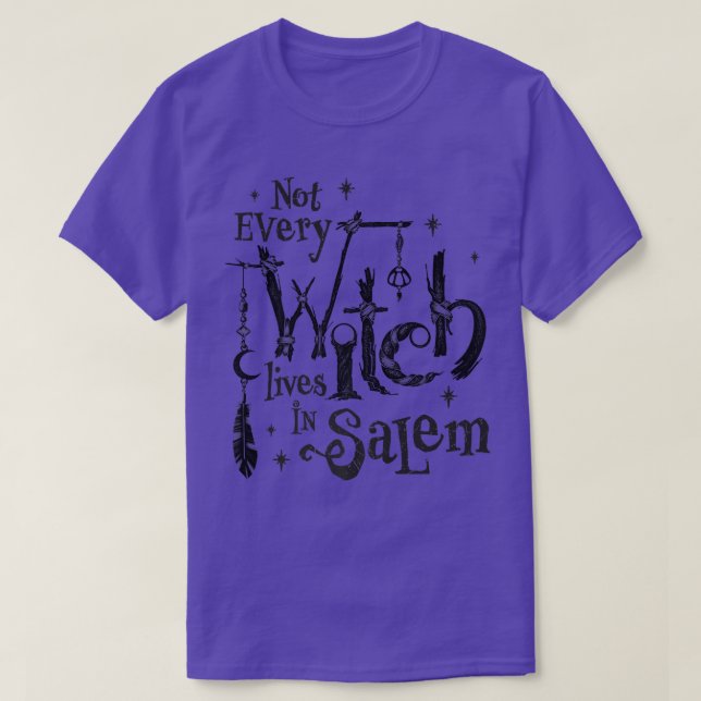 Not Every Witch Lives in Salem Trials Witchy Vibes T-Shirt (Design Front)