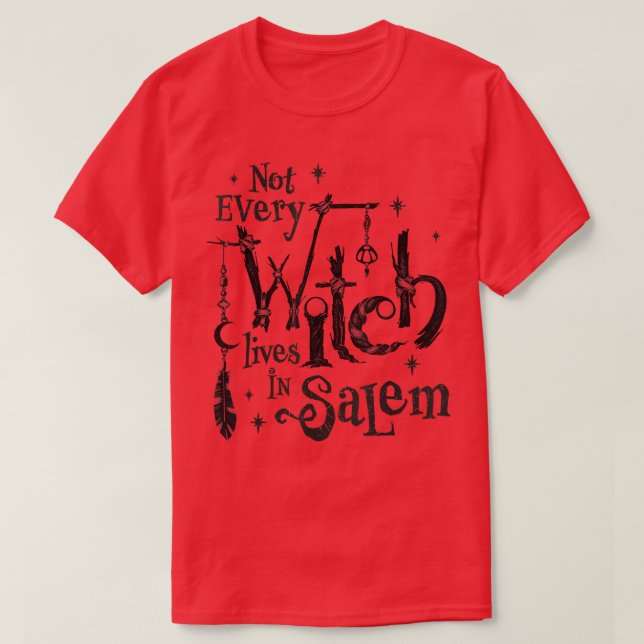 Not Every Witch Lives in Salem Trials Witchy Vibes T-Shirt (Design Front)