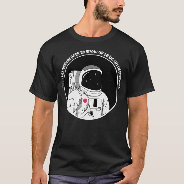 Not Everyone Becomes An Astronaut Demotivational Q T-Shirt (Front)