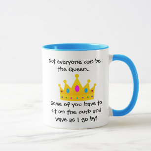 Not Everyone Can Be The Queen Coffee Mug