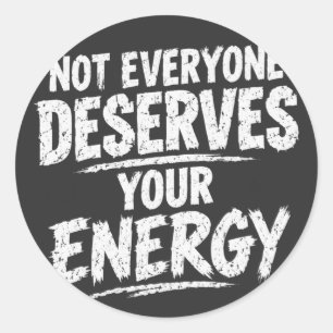 Not Everyone Deserves Your Energy Bold Grunge Quot Classic Round Sticker