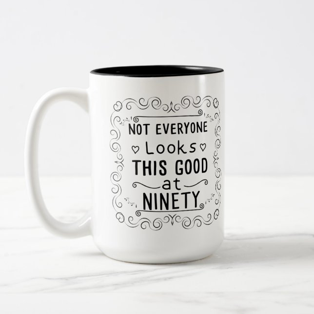 not everyone looks this good at 90th birthday Two-Tone coffee mug (Left)