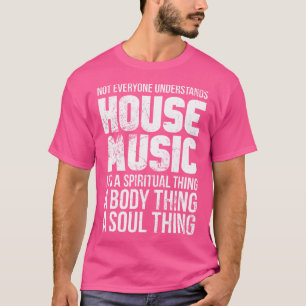 Not Everyone Understands House Music Dj Edm Raver  T-Shirt