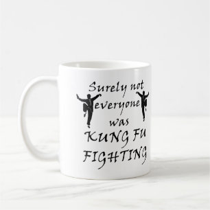 Not Everyone Was Kung Fu Fighting Mug